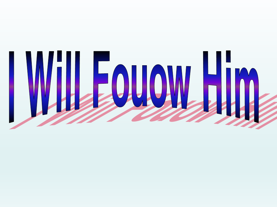 I Will Follow Him