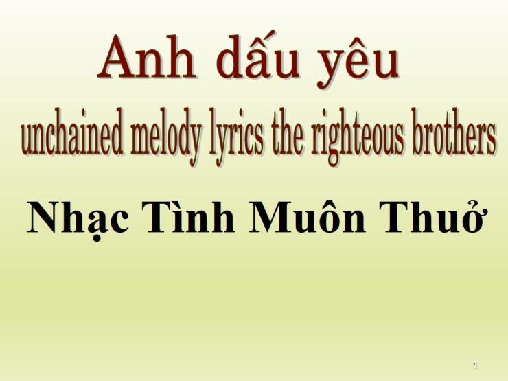 Nhạc Tình Muôn Thuở (Anh Dấu yếu || unchained melody lyrics the righteous brothers)