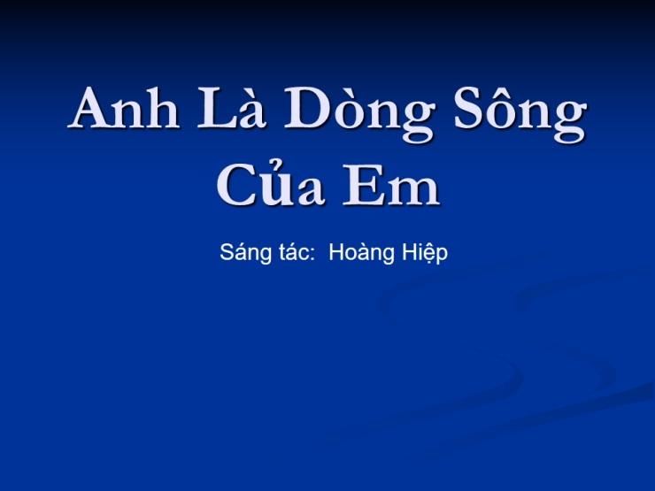 Anh Là Dòng Sông Của Em