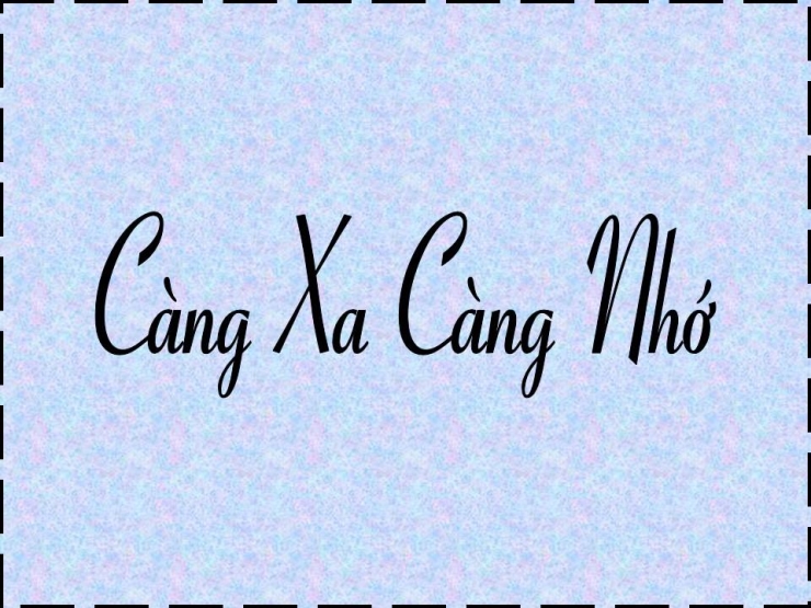 Càng Xa Càng Nhớ