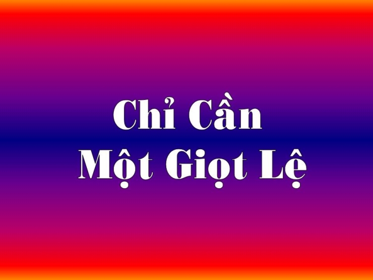 Chỉ Cần Một Giọt Lệ