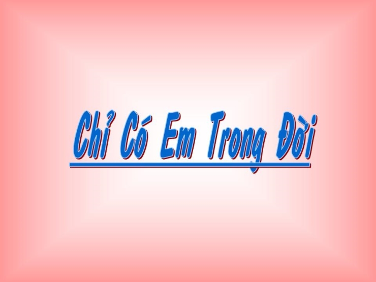 Chỉ Có Em Trong Đời