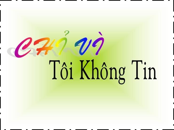 Chỉ vì tôi không tin