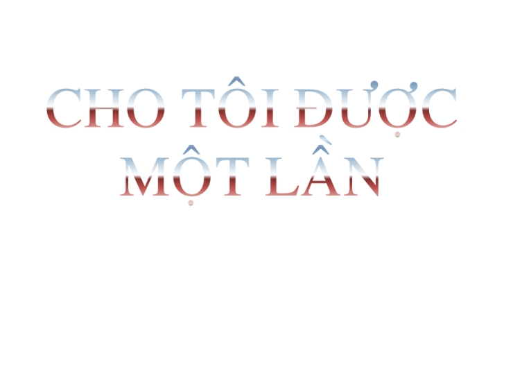 Cho Tôi Được Một Lần