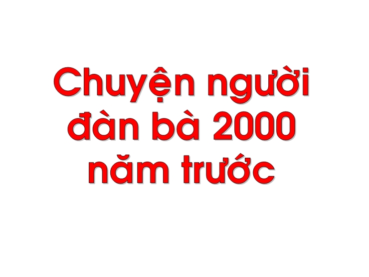 Chuyện Người Đàn Bà 2000 Năm Trước