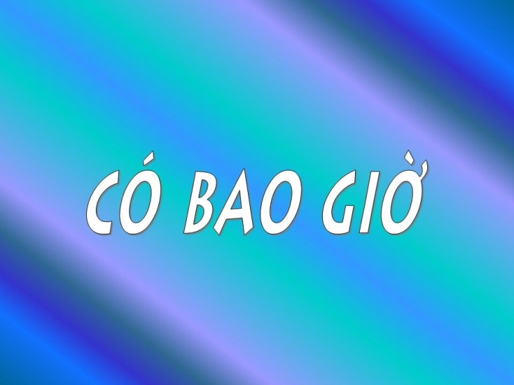 Có Bao Giờ