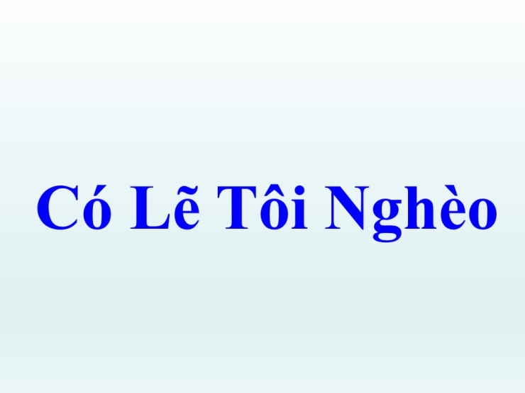 Có Lẽ tôi ngheo