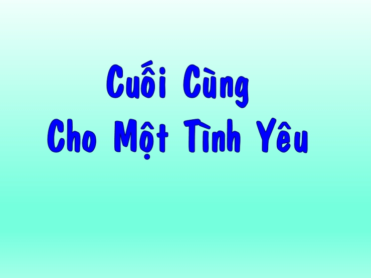 Cuối Cùng Cho Một Tình Yêu