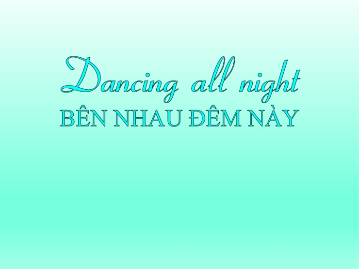 Bên Nhau Đêm Này (Dancing All Night)