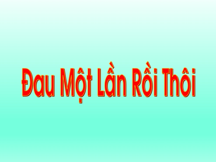 Đau Một Lần Rồi Thôi