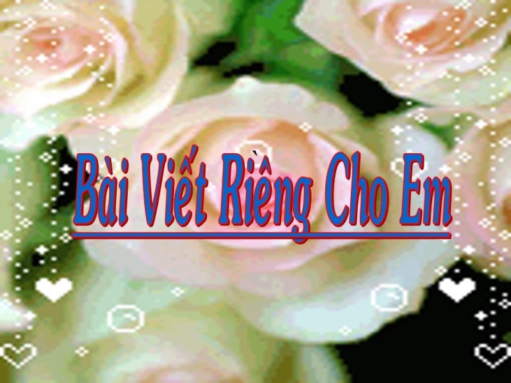 Bài Viết Riêng Cho Em