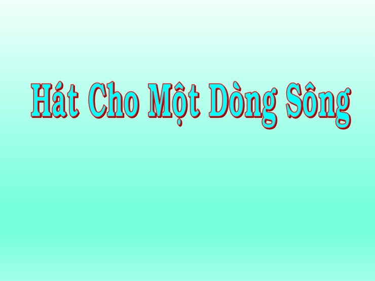 Hát Cho Một Dòng Sông