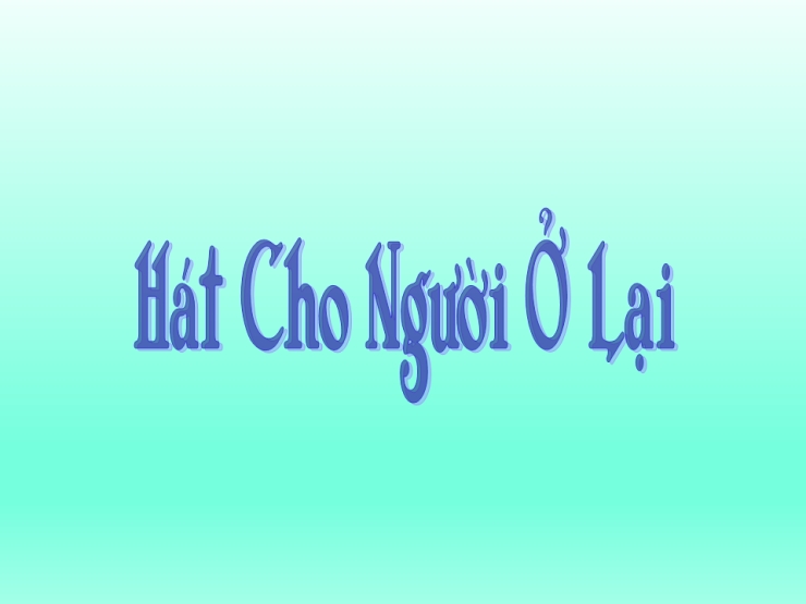 Hát Cho Người Ở Lại