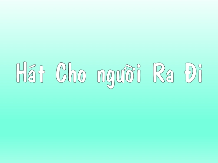 Hát Cho Người Ra Đi