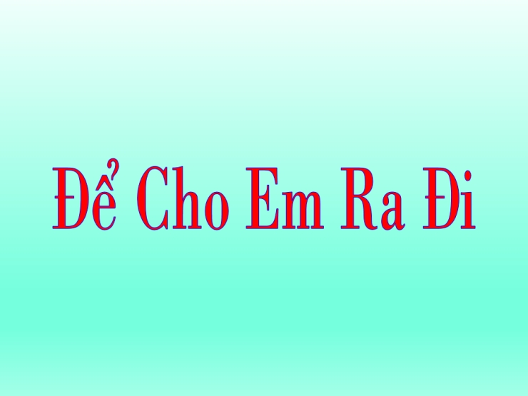 Cho Em Ra Đi