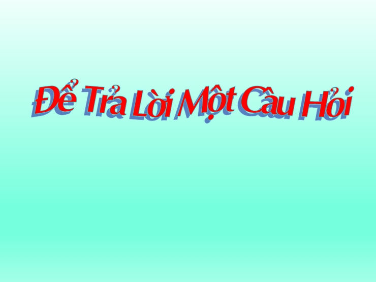 Để Trả Lời Một Câu Hỏi