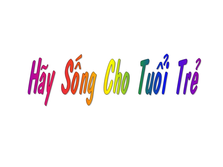 Hãy Sống Cho Tuổi Trẻ (Say You Will)