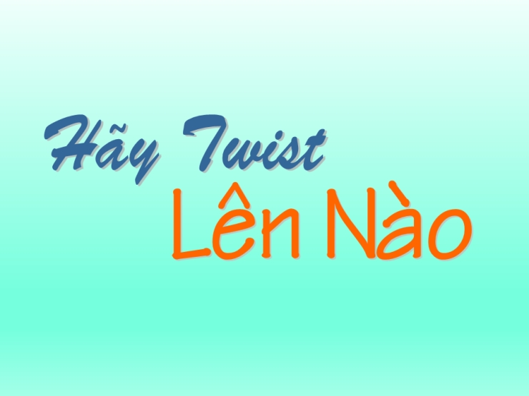 Hãy Twist Lên Nào