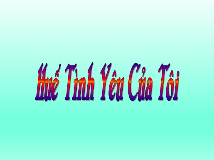 Huế Tình Yêu Của Tôi