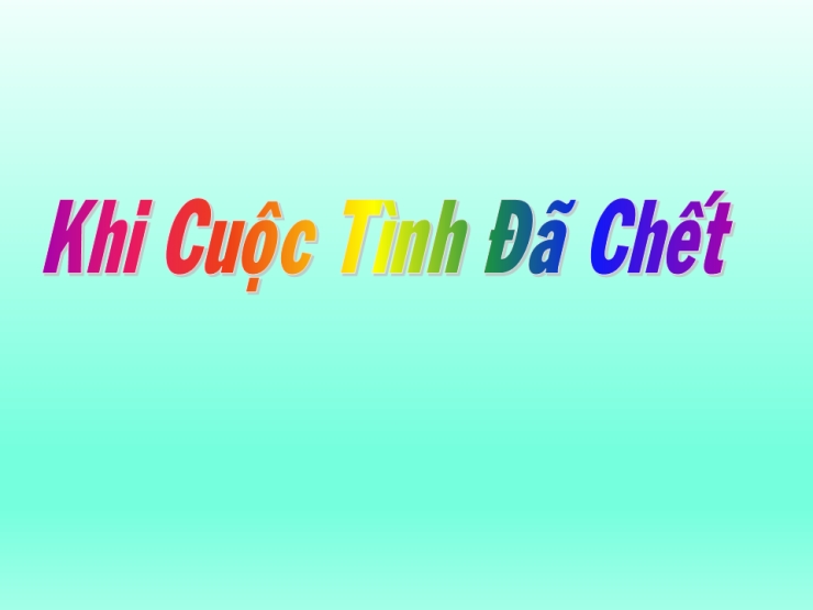 Khi Cuộc Tình Đã Chết