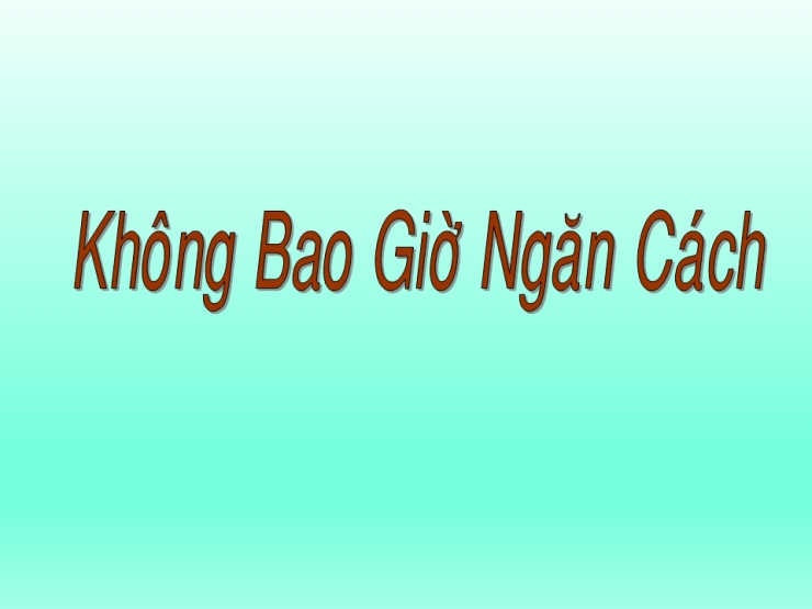 Không Bao Giờ Ngăn Cách