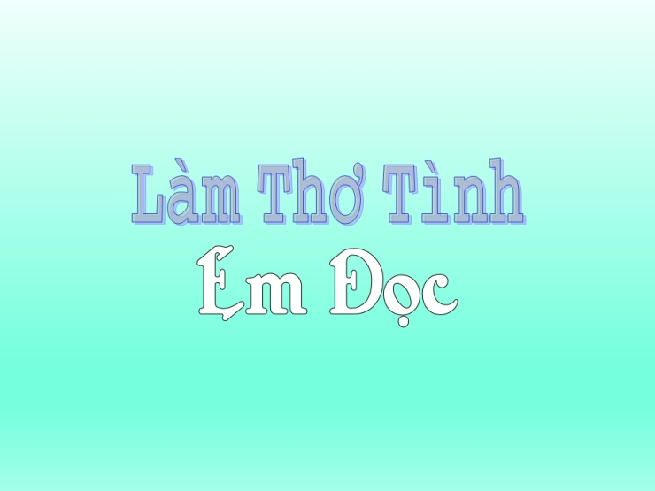 Làm Thơ Tình Em Đọc