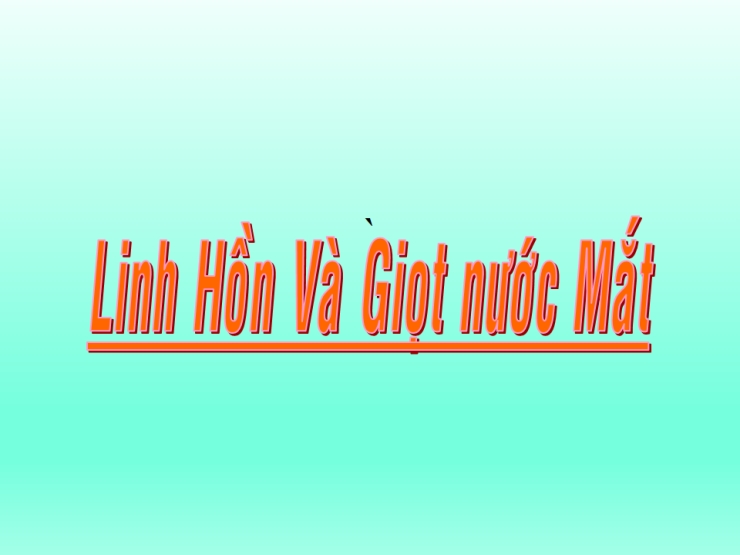 Linh Hồn Giọt Nước Mắt