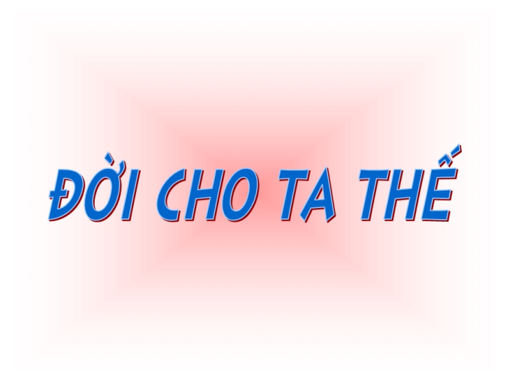 Đời Cho Ta Thế