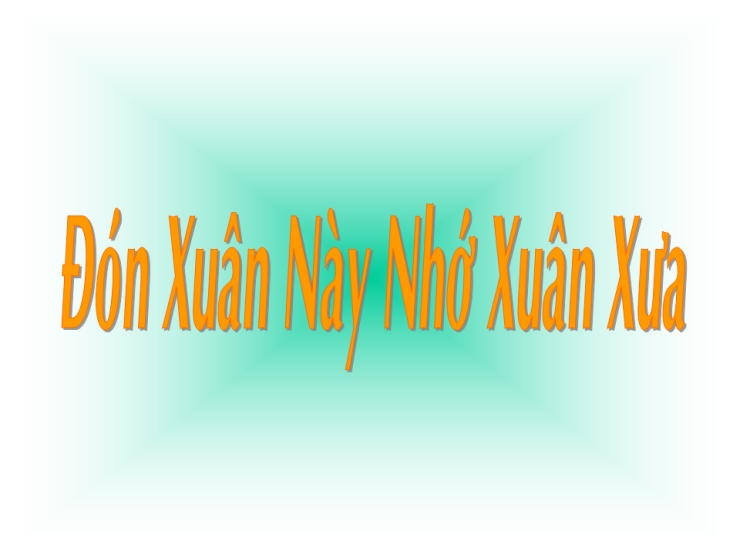 Đón Xuân Này Nhớ Xuân Xưa