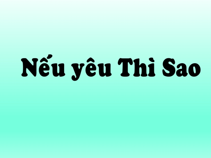 Nếu Yêu Thì Sao