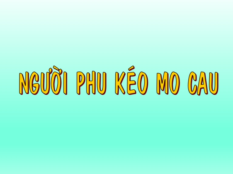 Người Phu Kéo Mo Cau  