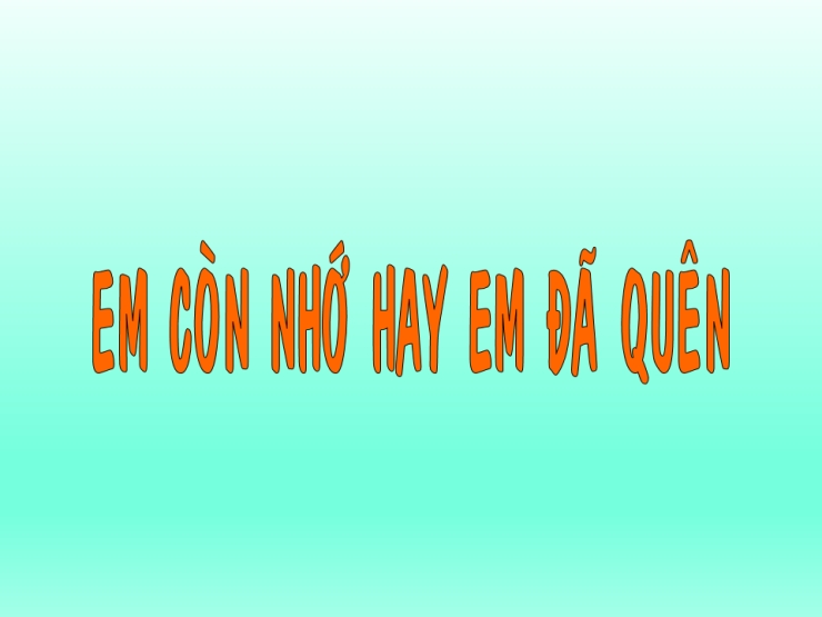 Em Còn Nhớ Hay Em Đã Quên