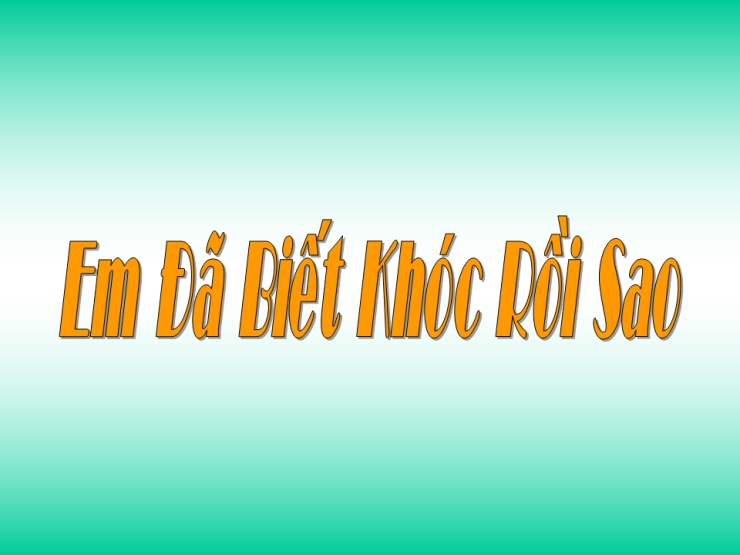 Em Đã Biết Khóc Rồi Sao