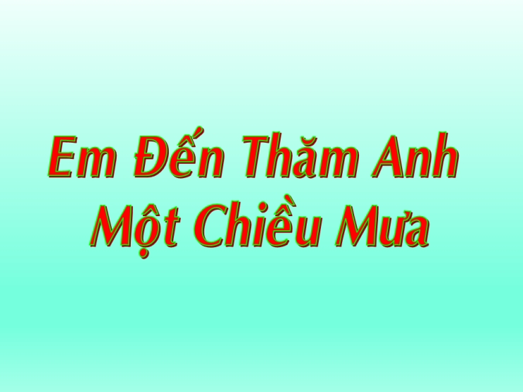 Em Đến Thăm Anh Một Chiều Mưa