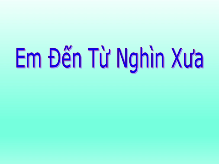 Em Đến Từ Nghìn Xưa