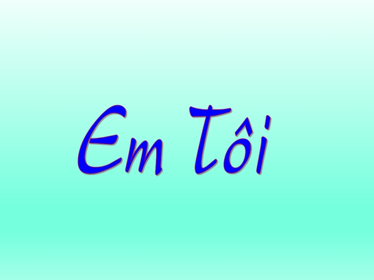 Em Tôi