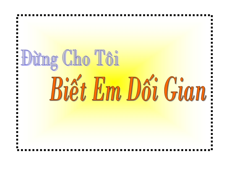 Đừng Để Tôi Biết Em Dối Gian