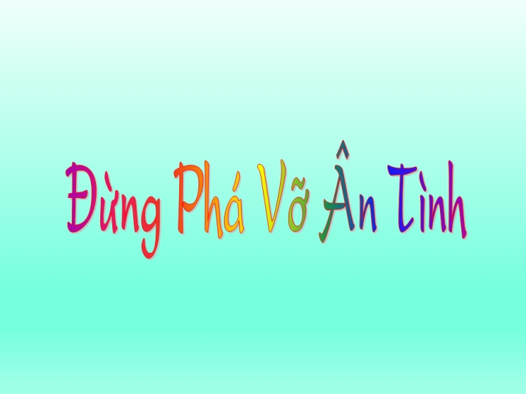 Đừng Phá Vỡ Ân Tình