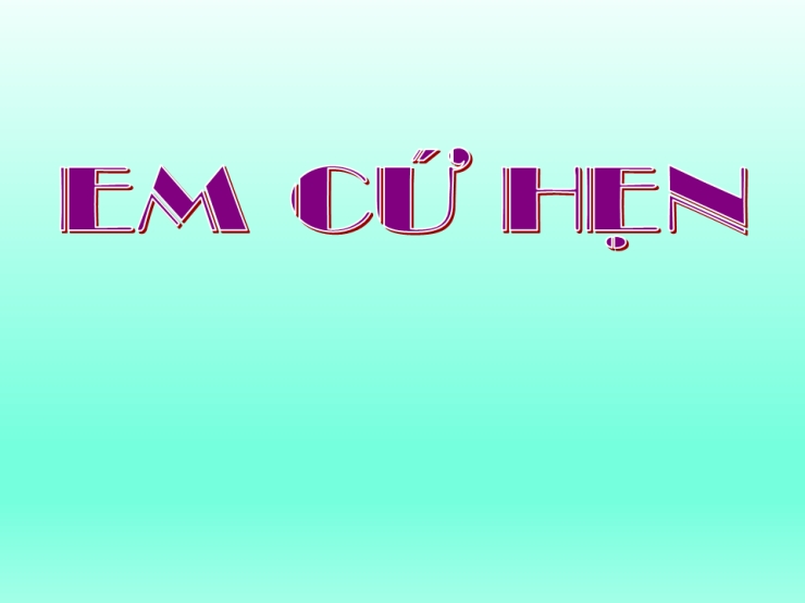 Em Cứ Hẹn (Ngập Ngừng)