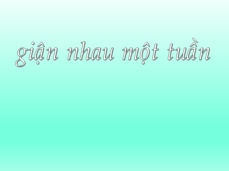 Giận Nhau Một Tuần