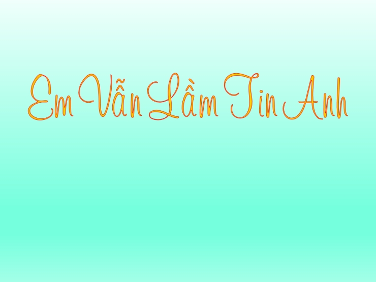Em Vẫn Lầm Tin Anh