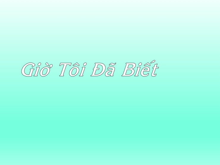 Giờ Tôi Đã Biết