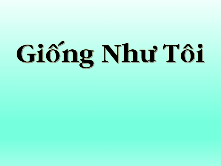 Giống Như Tôi