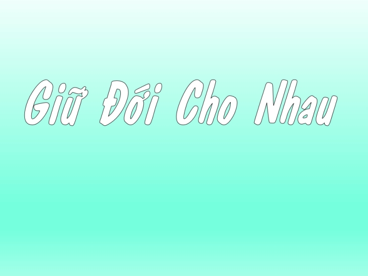 Giữ Đời Cho Nhau