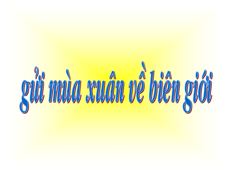 Gửi Mùa Xuân Về Biên Giới