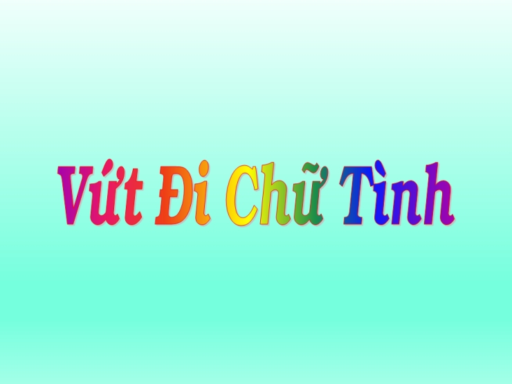 Vứt Đi Chữ Tình