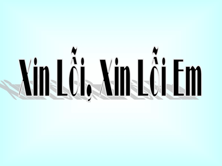 Xin Lỗi Xin lỗi Em  
