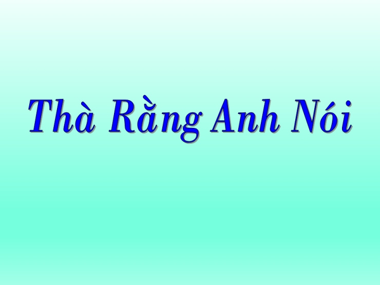 Thà Rằng Anh Nói
