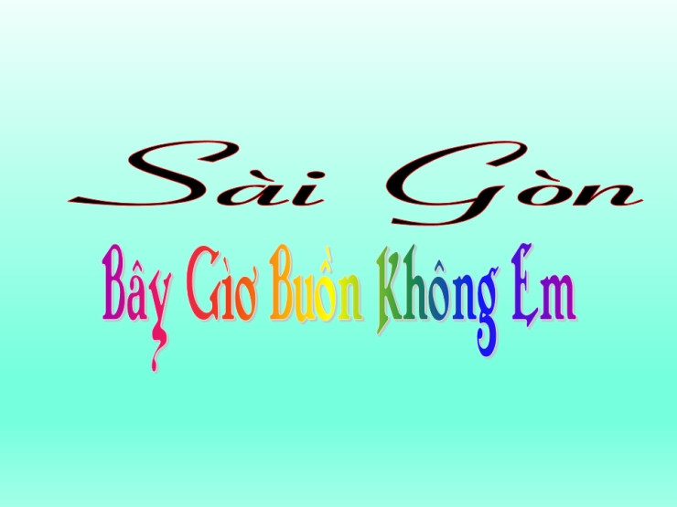 Sài gòn bây giờ buồn khoong em