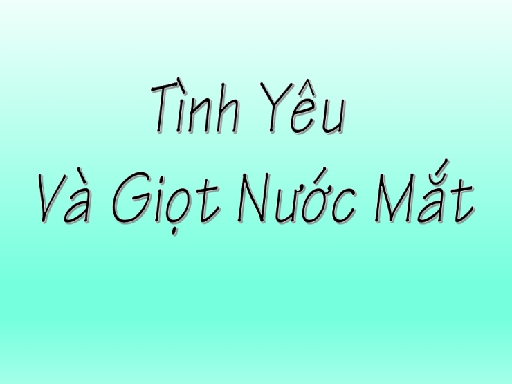 Tình Yêu Và Giọt Nước Mắt